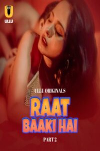 Download [18+] Raat Baaki Hai 2024 Hindi Season 01 Part 02 ULLU WEB Series 720p HDRip